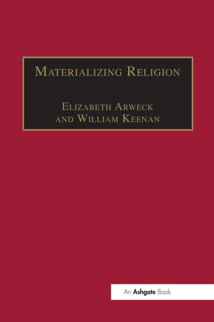 Materializing Religion : Expression, Performance and Ritual
