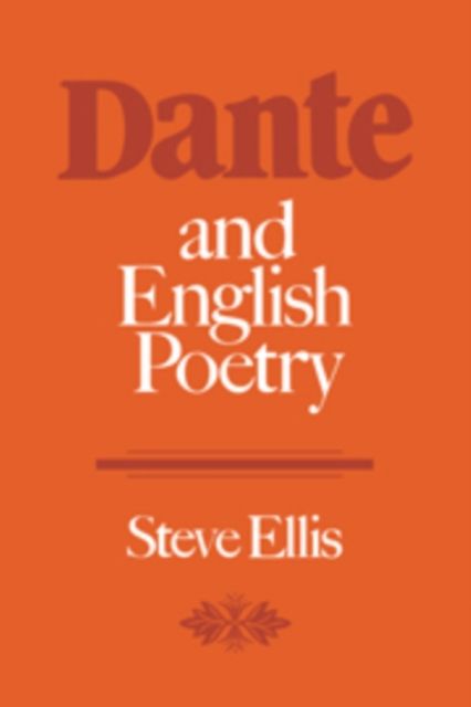 Dante and English Poetry : Shelley to T. S. Eliot