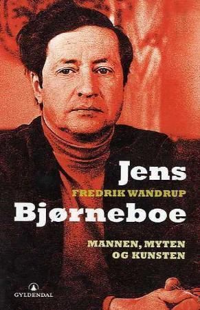 Jens Bjørneboe : mannen, myten og kunsten