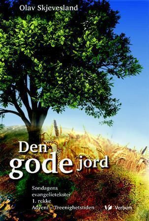 Den gode jord : søndagens evangelietekster til studium og forkynnelse : 1. rekke : fra advent til Kristi Kongedag