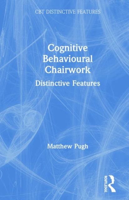 Cognitive Behavioural Chairwork : Distinctive Features