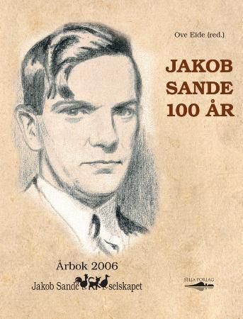 Jakob Sande 100 år : årbok 2006