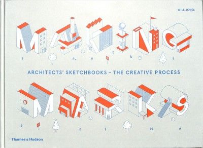 Making marks : architects' sketchbooks - the creative process : with over 900 illustrations