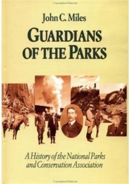 Guardians Of The Parks : A History Of The National Parks And Conservation Association