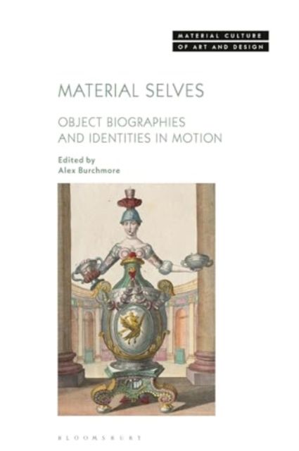 Material Selves : Object Biographies and Identities in Motion