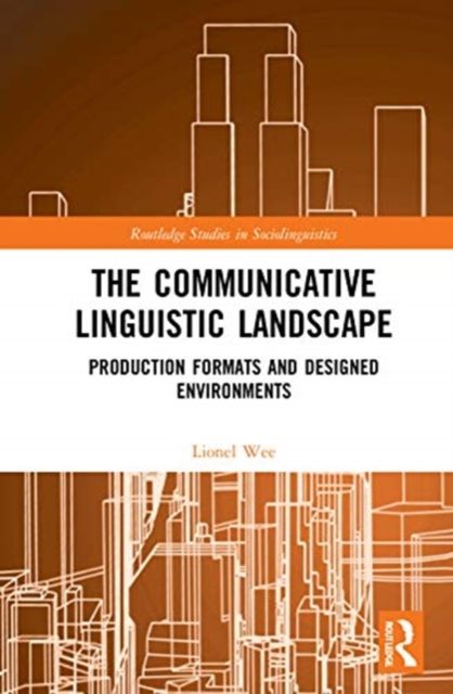 The Communicative Linguistic Landscape : Production Formats and Designed Environments