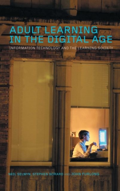 Adult Learning in the Digital Age : Information Technology and the Learning Society