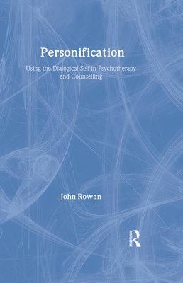 Personification : Using the Dialogical Self in Psychotherapy and Counselling