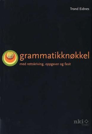 Grammatikknøkkel : med rettskriving, oppgaver og fasit