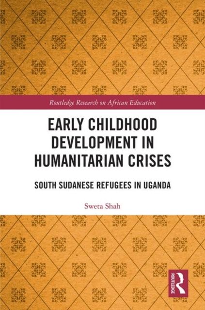 Early Childhood Development in Humanitarian Crises : South Sudanese Refugees in Uganda