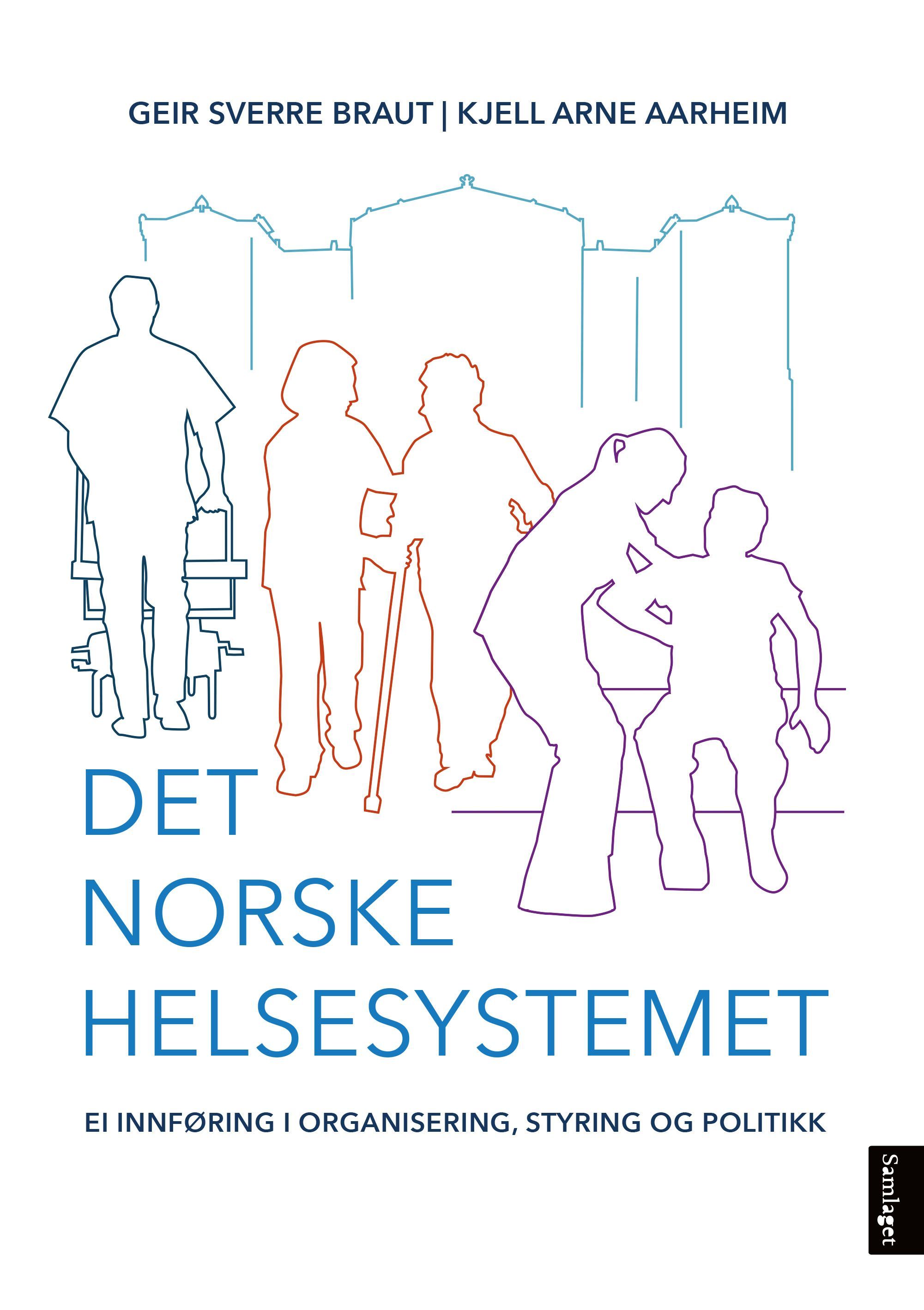 Det norske helsesystemet : ei innføring i organisering, styring og politikk