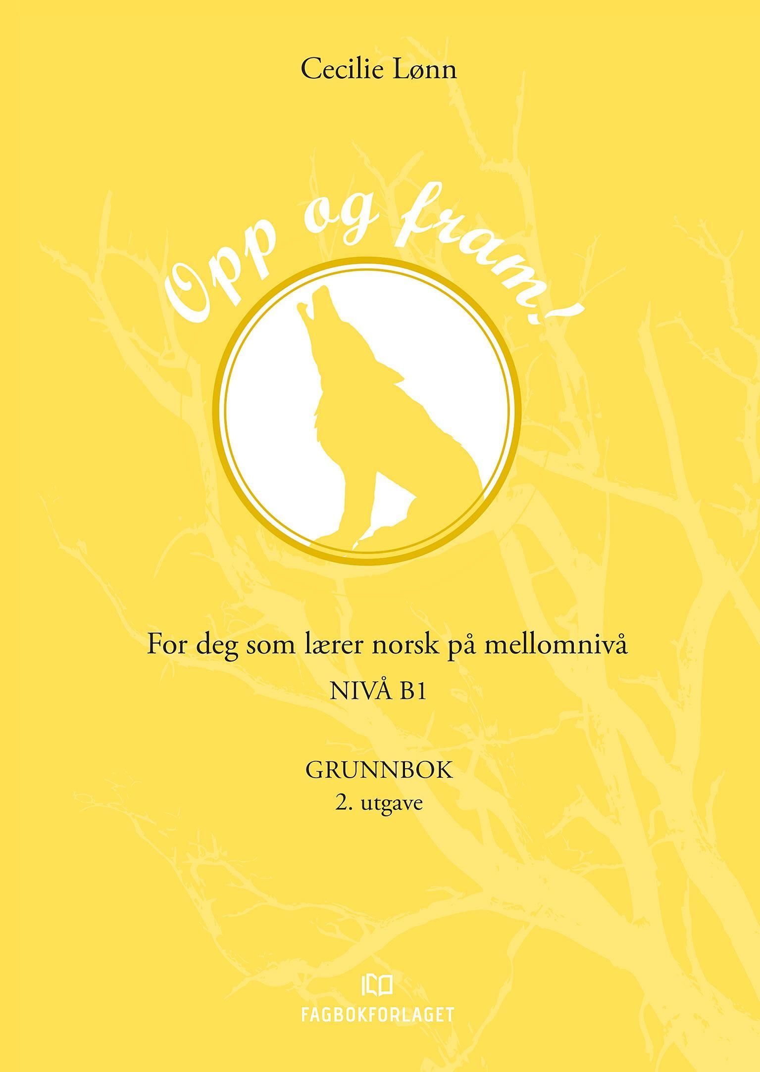 Opp og fram! : for deg som lærer norsk på mellomnivå : nivå B1 : grunnbok