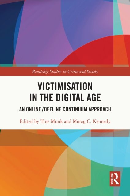 Victimisation in the Digital Age : An Online/Offline Continuum Approach