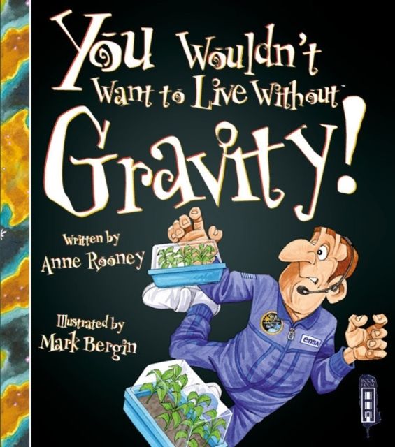 You wouldn't want to live without gravity!