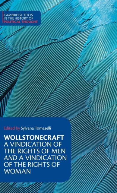 Wollstonecraft: A Vindication of the Rights of Men and a Vindication of the Rights of Woman and Hints