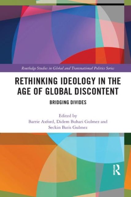 Rethinking Ideology in the Age of Global Discontent : Bridging Divides