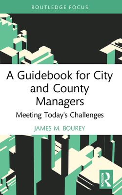 A Guidebook for City and County Managers : Meeting Today's Challenges