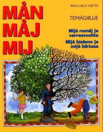 Mån måj mij : temágirjje : mijá rumáj ja varresvuohta : mijá biebmo ja mijá biktasa