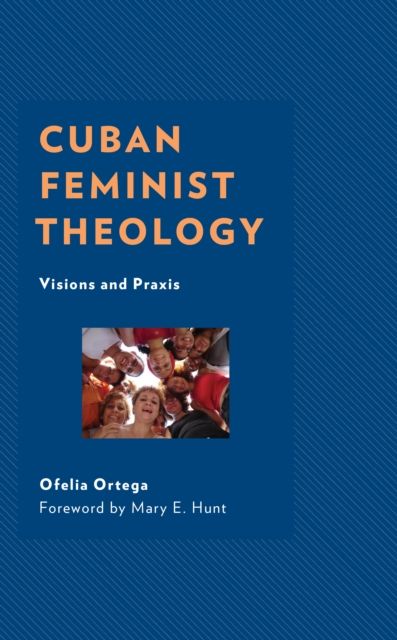 Cuban Feminist Theology : Visions and Praxis