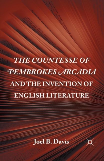 The Countesse of Pembrokes Arcadia and the Invention of English Literature