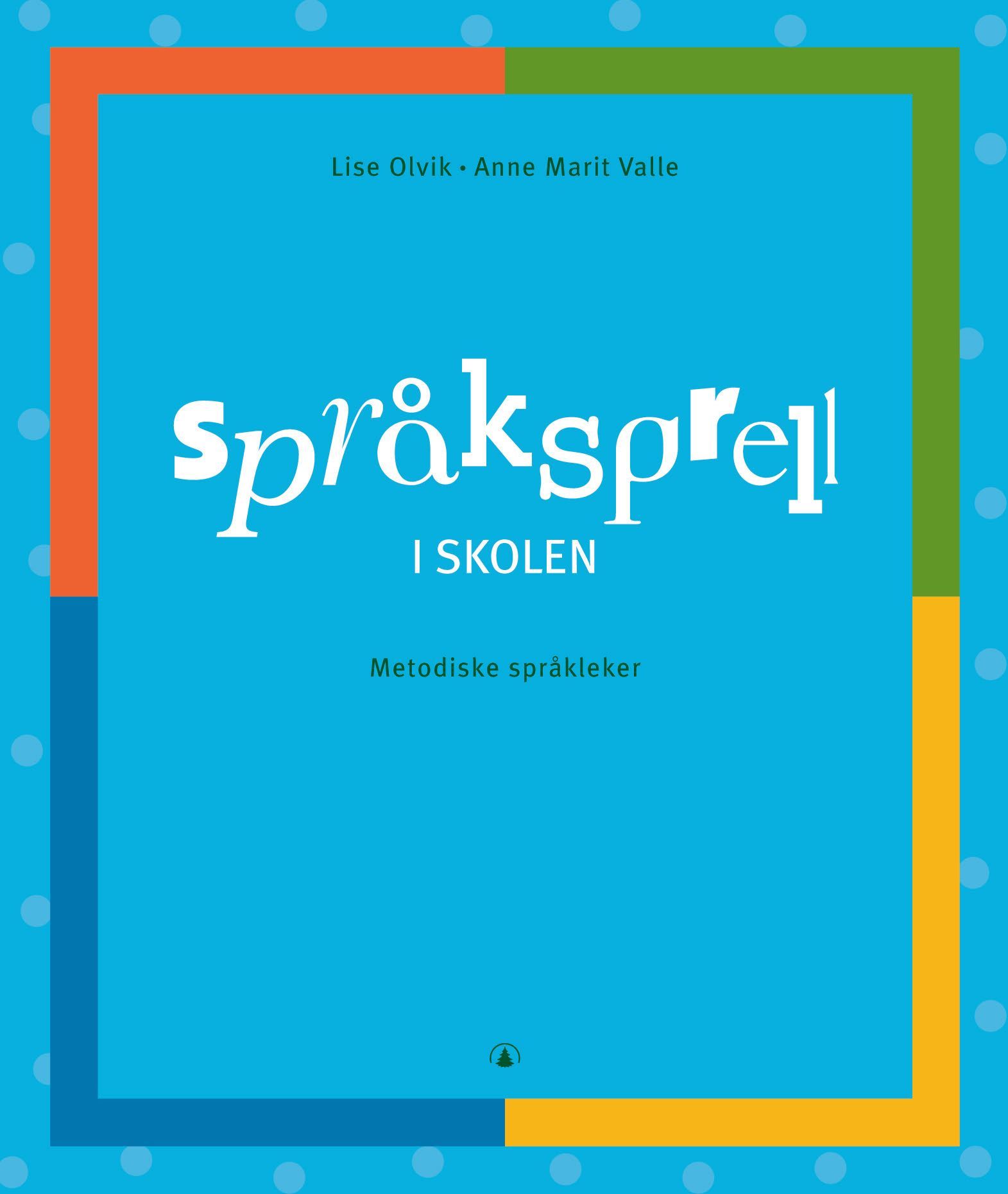 Språksprell i skolen : metodiske språkleker. Metodeboka