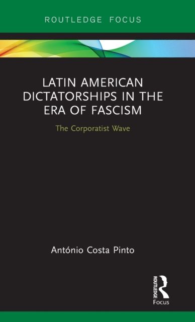 Forsidebilde av Latin American Dictatorships in the Era of Fascism : The Corporatist Wave