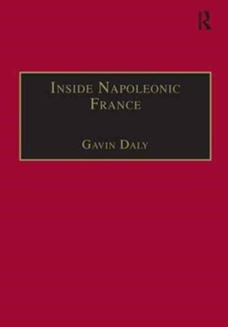 Inside Napoleonic France : State and Society in Rouen, 1800–1815
