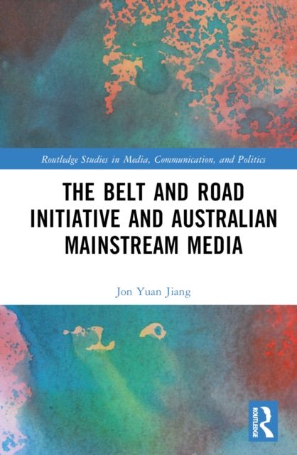 Forsidebilde av The Belt and Road Initiative and Australian Mainstream Media