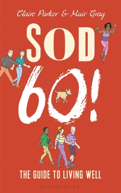 Sod Sixty! : The Guide to Living Well
