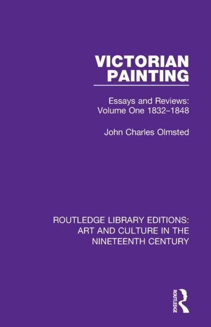 Victorian Painting : Essays and Reviews: Volume One 1832-1848