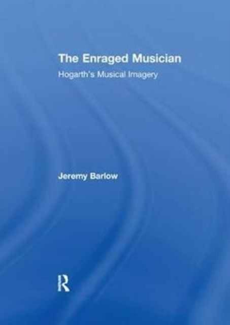 The Enraged Musician : Hogarth's Musical Imagery