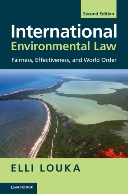 International Environmental Law : Fairness, Effectiveness, and World Order