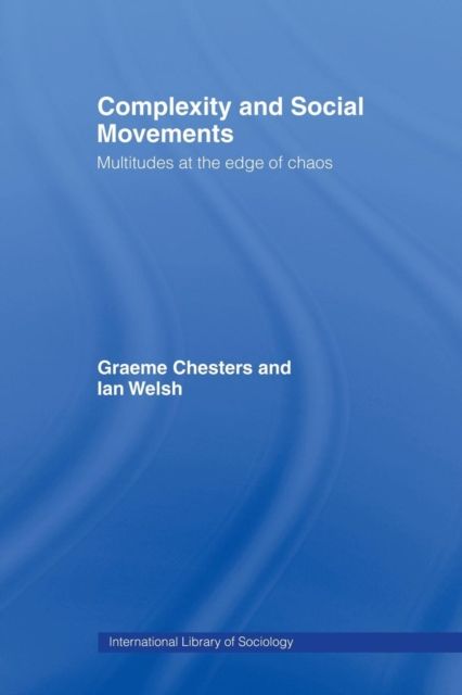 Complexity and Social Movements : Multitudes at the Edge of Chaos