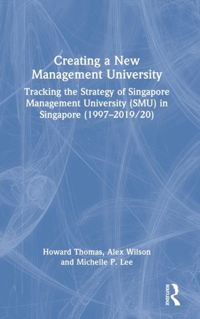 Creating a New Management University : Tracking the Strategy of Singapore Management University (SMU) in Singapore (1997?2019/20)