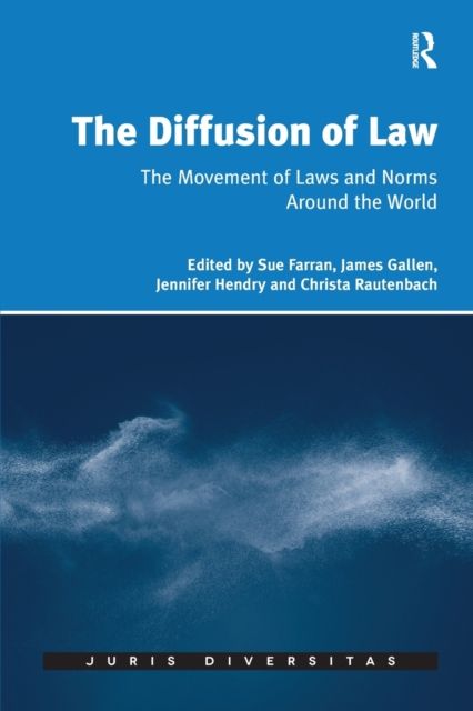 The Diffusion of Law : The Movement of Laws and Norms Around the World
