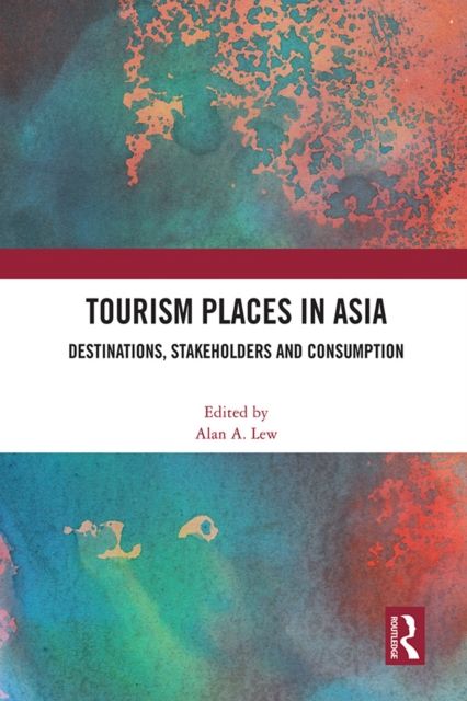 Forsidebilde av Tourism Places in Asia : Destinations, Stakeholders and Consumption