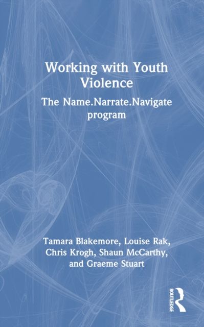 Working with Youth Violence : The Name. Narrate. Navigate program