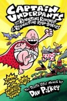 Captain Underpants and the revolting revenge of the radioactive robo-boxers : the tenth epic novel