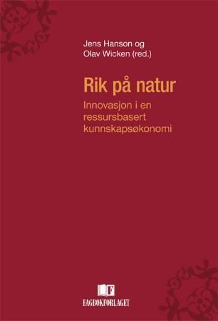 Rik på natur : innovasjon i en ressursbasert kunnskapsøkonomi