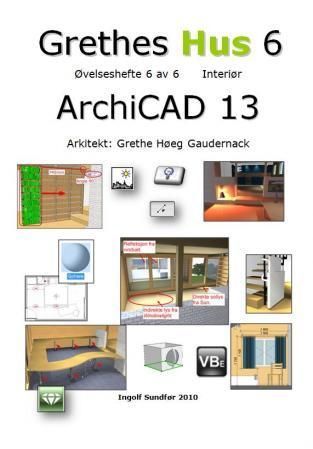 Grethes hus : ArchiCad 13. 6. Øvelsehefte 6 av 6 Interiør