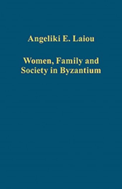 Women, Family and Society in Byzantium