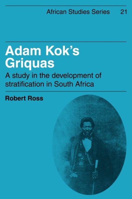 Adam Kok's Griquas : A Study in the Development of Stratification in South Africa