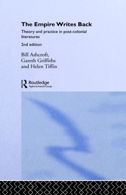 The Empire Writes Back : Theory and Practice in Post-Colonial Literatures