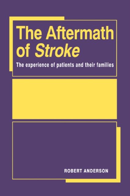 The Aftermath of Stroke : The Experience of Patients and their Families