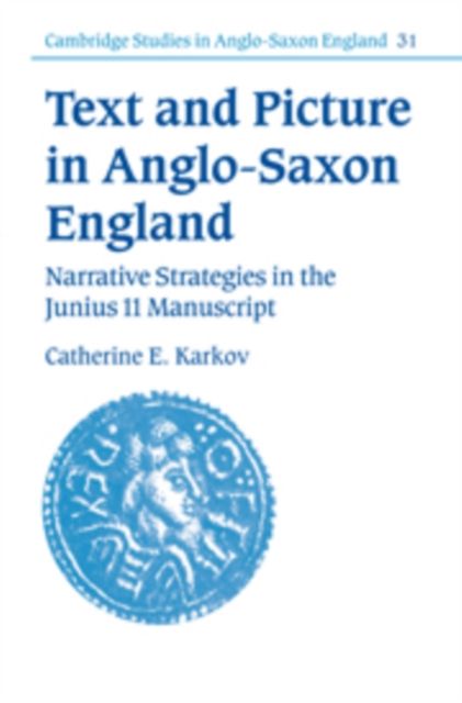 Text and Picture in Anglo-Saxon England : Narrative Strategies in the Junius 11 Manuscript