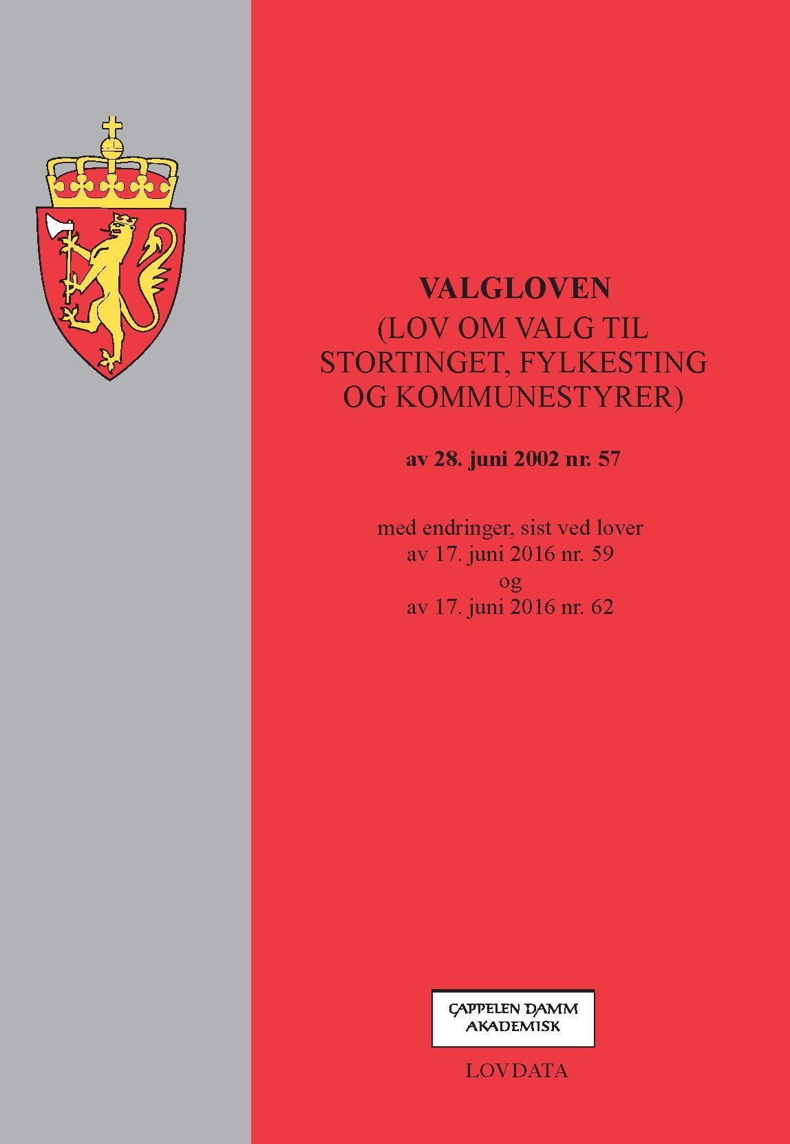 Valgloven : (lov om valg til Stortinget, fylkesting og kommunestyrer) av 28. juni 2002 nr. 57 : med endringer, sist ved lover av 17. juni 2016 nr. 59 og av 17. juni 2016 nr. 62