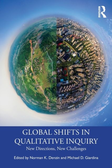 Global Shifts in Qualitative Inquiry : New Directions, New Challenges