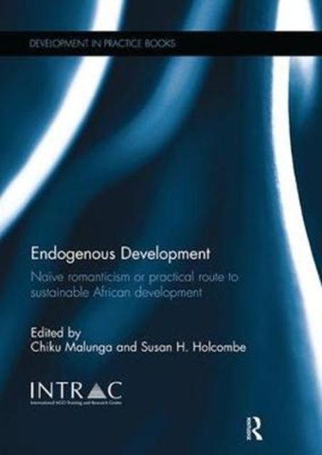 Endogenous Development : Naive Romanticism or Practical Route to Sustainable African Development