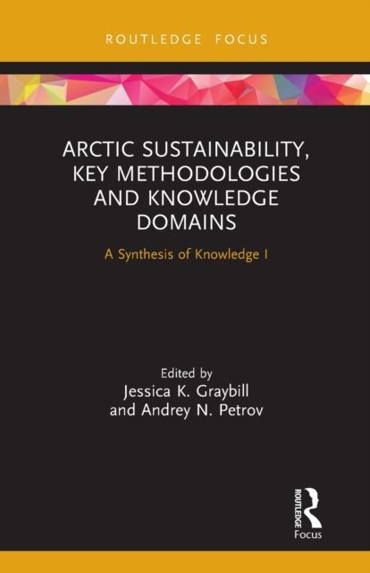 Arctic Sustainability, Key Methodologies and Knowledge Domains : A Synthesis of Knowledge I