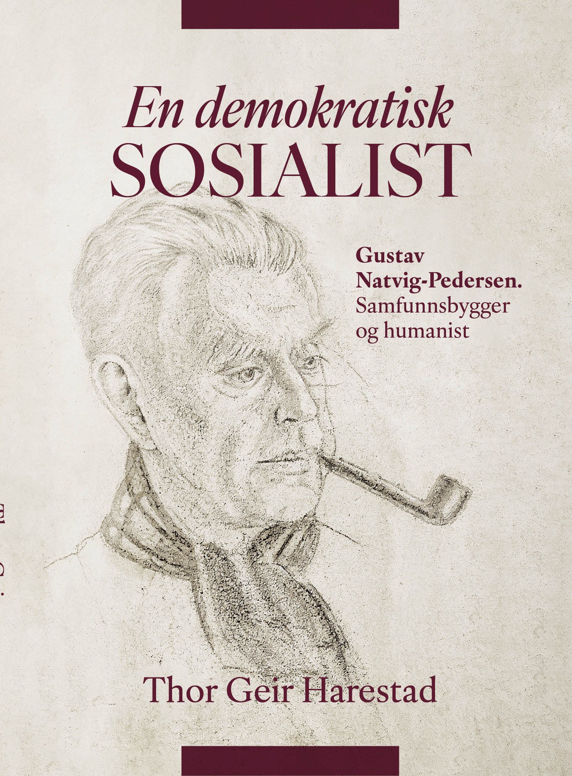 En demokratisk sosialist : Gustav Natvig-Pedersen : samfunnsbygger og humanist